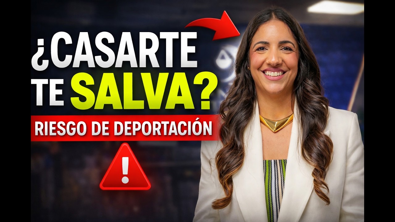 Matrimonio y deportación: lo que NADIE te explica (casos reales)