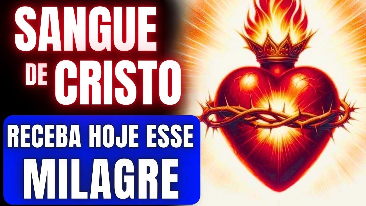 Ore Agora Com Fé e Veja o Sangue de Cristo Mudar Tudo  – Reze Comigo