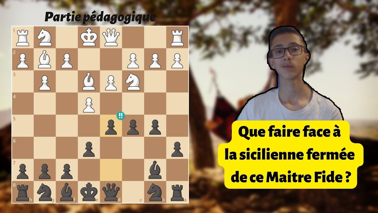Que faire face à la Sicilienne fermée de ce Maitre Fide ?! | Partie pédagogique
