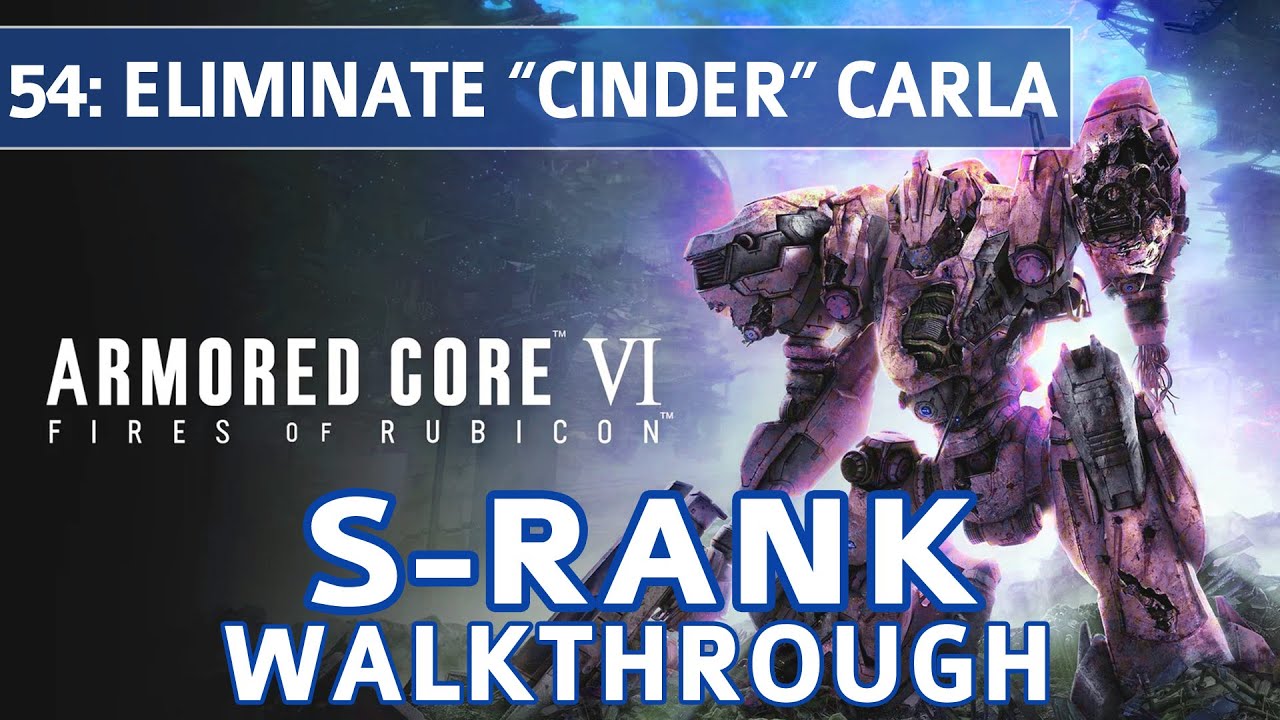 Armored Core 6 (VI) - Mission 54: Eliminate &ldquo;Cinder&rdquo; Carla S Rank Walkthrough
