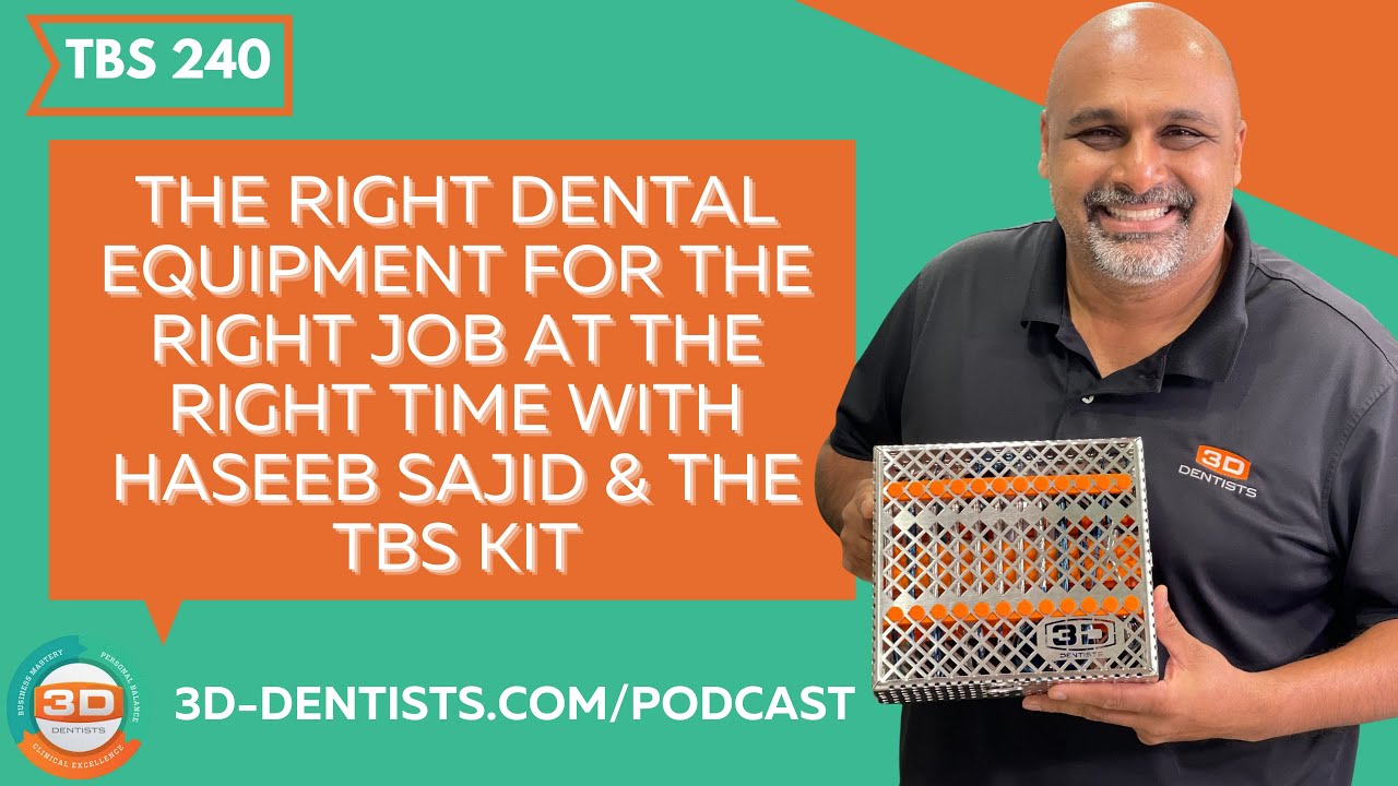 The Right Dental Equipment for the Right Job at the Right Time with Haseeb Sajid & The TBS Kit