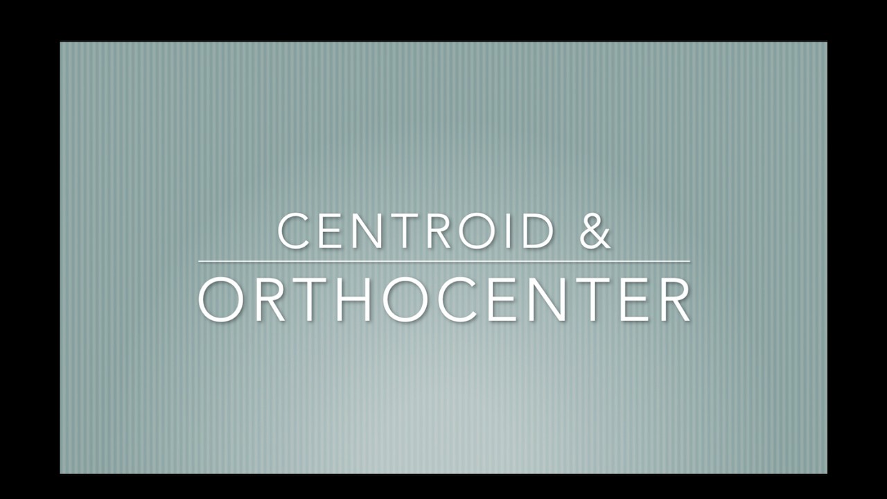 Centoids & Orthocenters