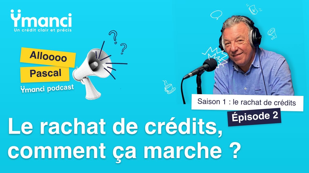 Episode 2 - Le rachat de crédits, comment ça marche ?