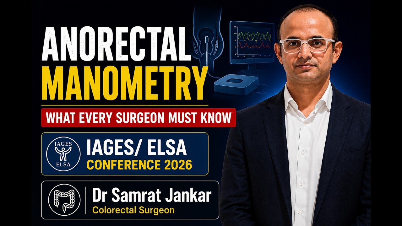 High-Resolution Anorectal Manometry in Surgical Practice | ELSA & IAGES 2026 Faculty Talk  Dr Samrat