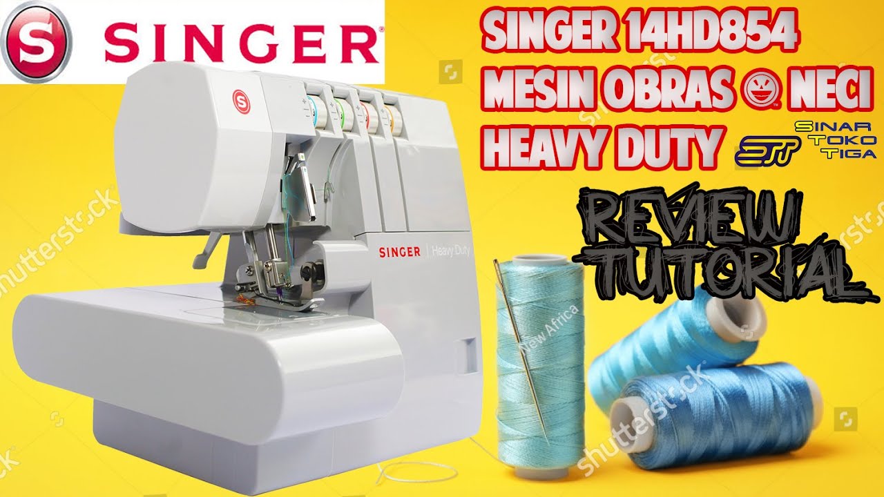 [REVIEW] TUTORIAL SINGER 14HD854 MESIN OBRAS NECI HEAVY DUTY PORTABLE | SINAR TOKO TIGA