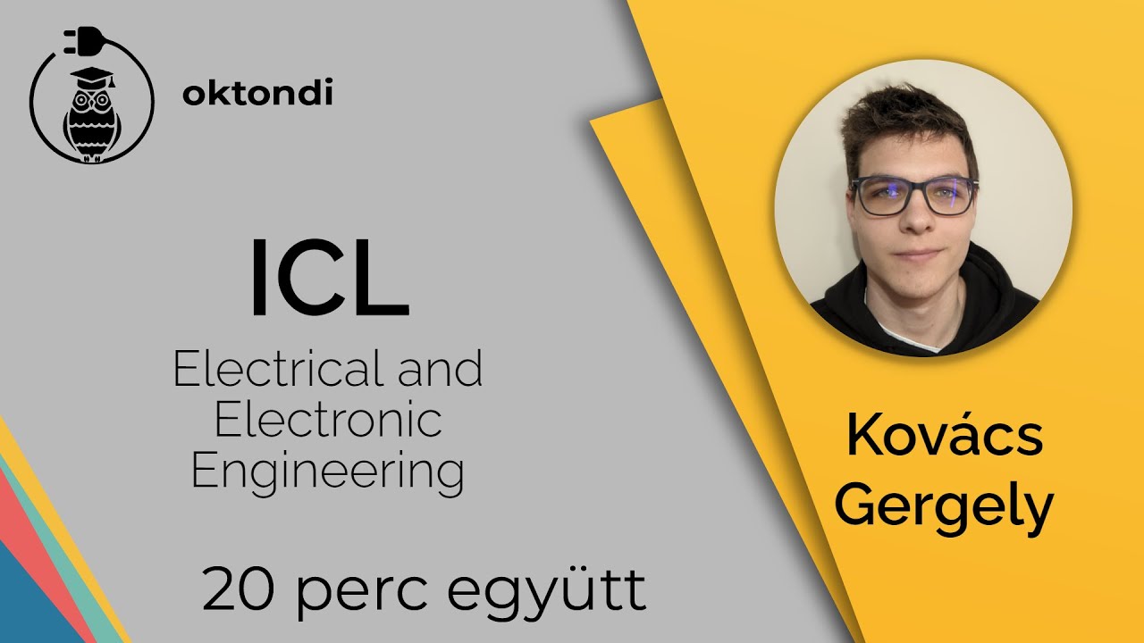 ICL - Electrical and Electronic Engineering (Kovács Gergely Balázs) - 20 perc együtt