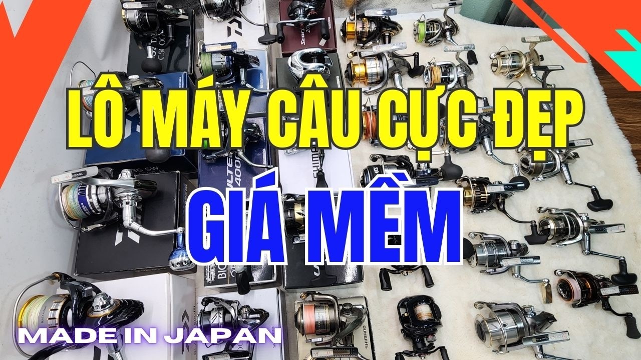 Báo Giá Lô Máy Câu Nhật Bản Siêu Đẹp Chính Hãng | Shimano Daiwa #máycâunhật #máycâulure #đồcâunhật