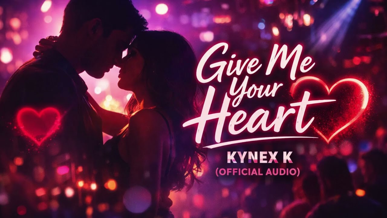 Give Me Your Heart -  Kynex K (Official Audio)