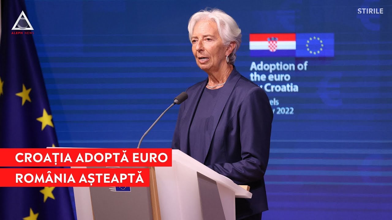 Croaţia intră oficial în zona euro, România nu mai îndeplinește niciun criteriu de aderare
