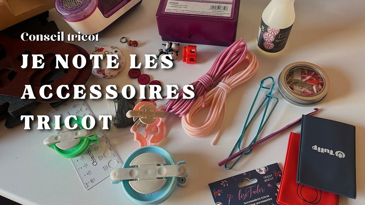 Conseil tricot - Je note les accessoires tricot