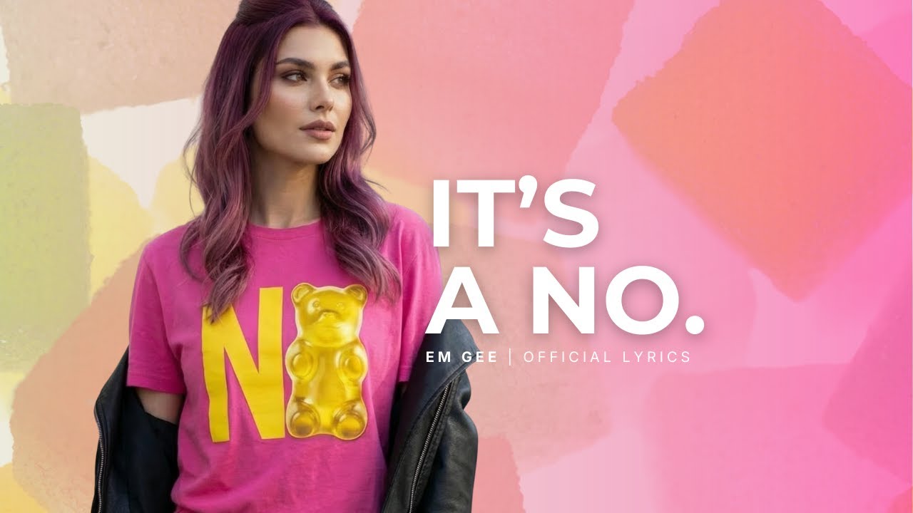 It's a NO! Em Gee – Oh Yeahh, No. (Official Lyrics)
