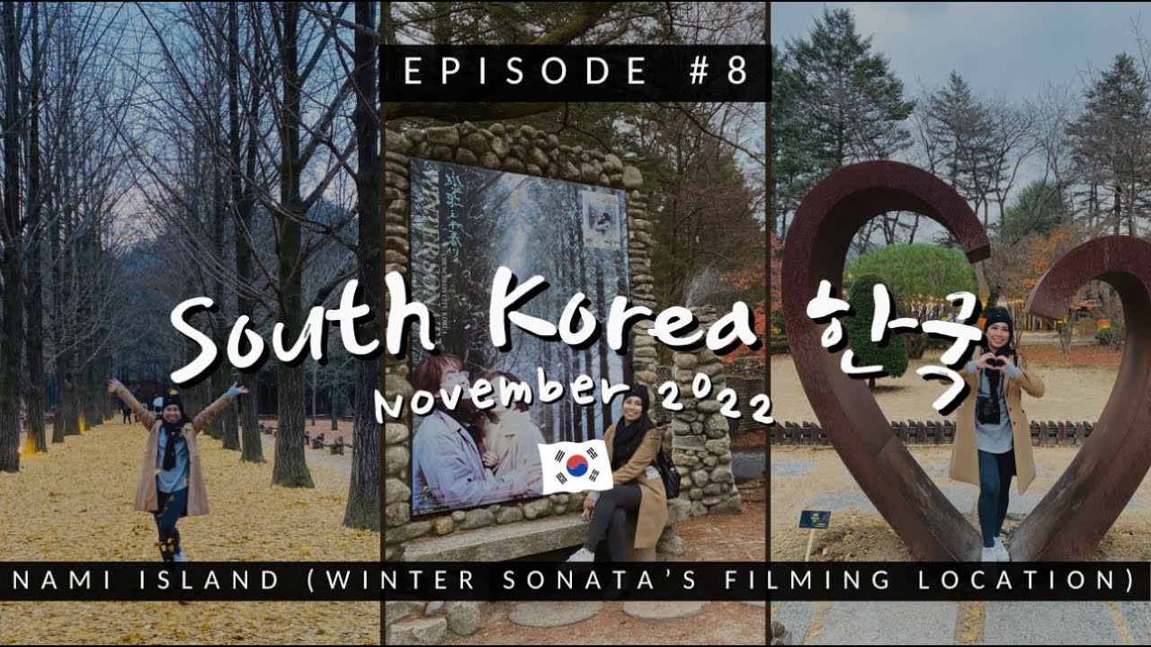 SOUTH KOREA November 2022: Episode 8 - Nami Island