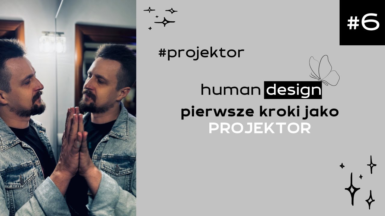 Pierwsze kroki jako PROJEKTOR - Human Design #6