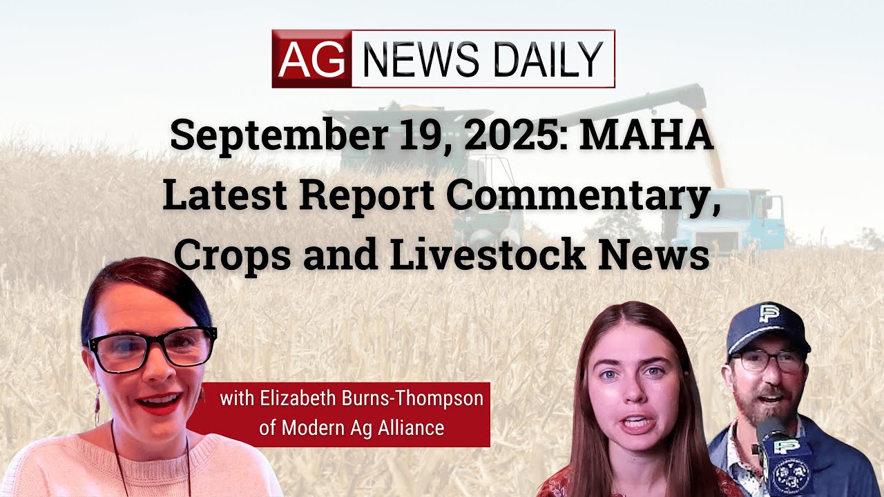 September 19, 2025: MAHA Latest Report Commentary, Crops and Livestock News