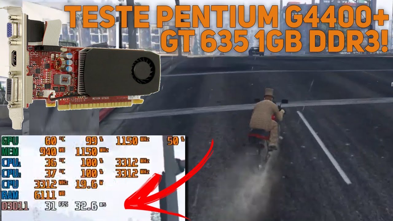 Teste com Pentium G4400 + GT 635 1GB DDR3