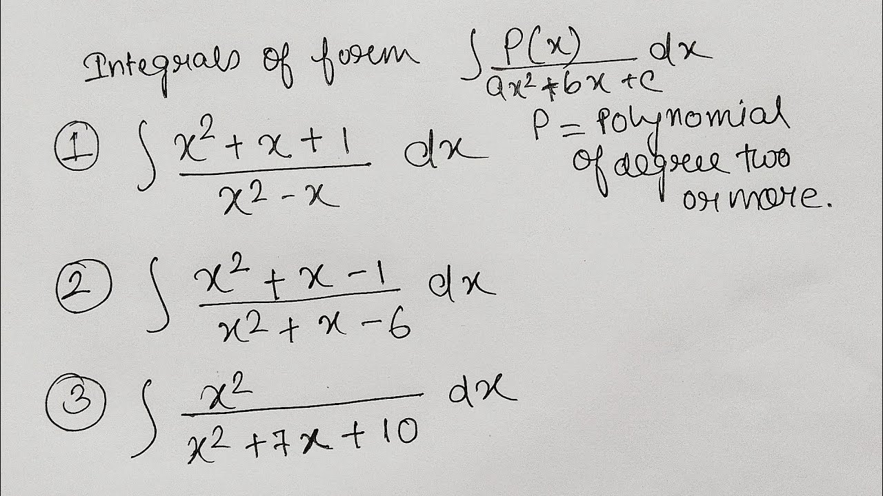 Integrals of form P(x) / ax²+bx+c ,where P(x) is a polynomial of degree two or more.