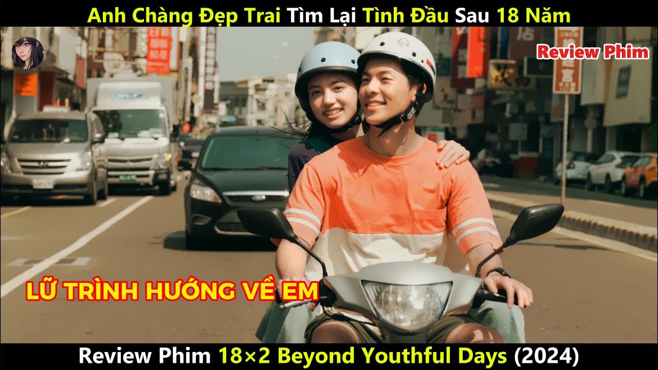 [Review Phim] Anh Chàng Đẹp Trai Tìm Lại Tình Đầu Sau 18 Năm