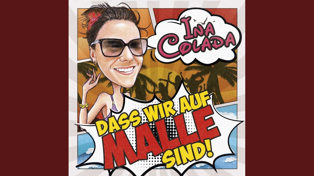 Dass wir auf Malle sind