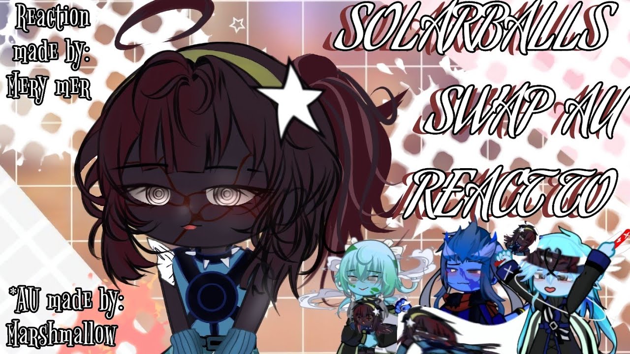 Solar balls SWAP AU react to|Part1|Au made by @M4R-SHY |⚠️read description|#solarballs #gacha