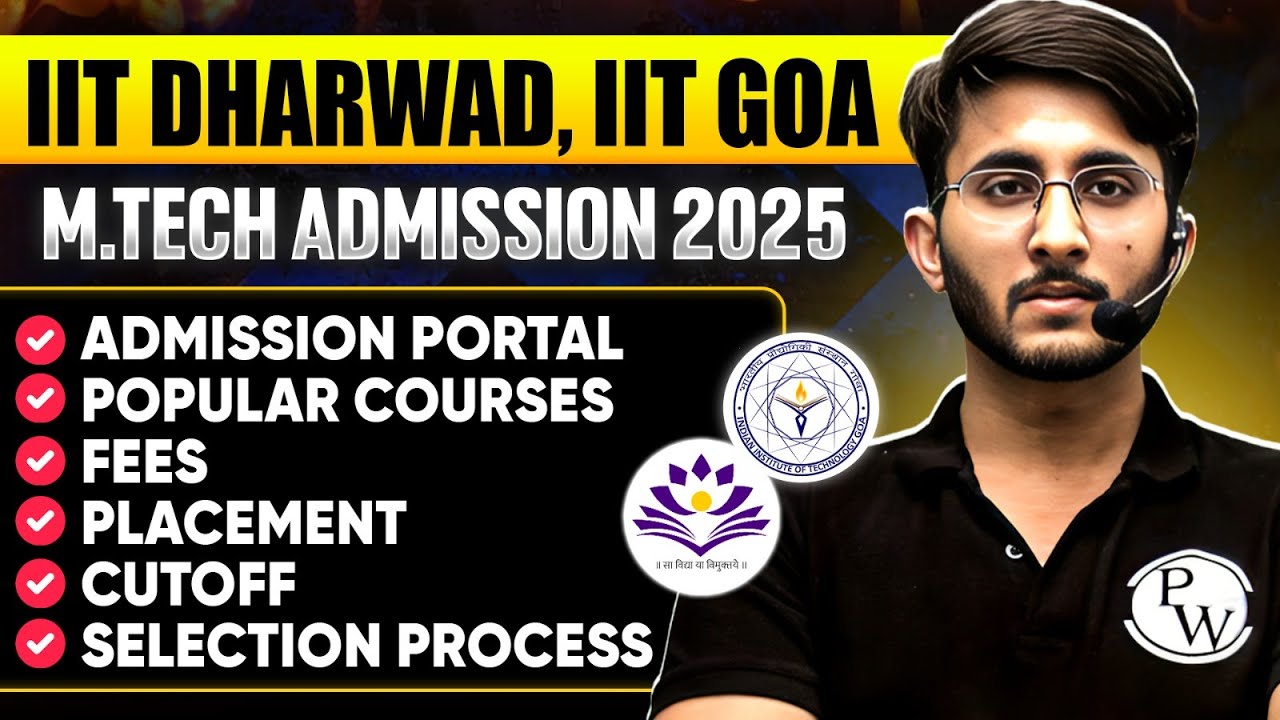 IIT Dharwad & IIT Goa M.Tech Admission 2025 | Cutoff, Placement, Fees, Courses