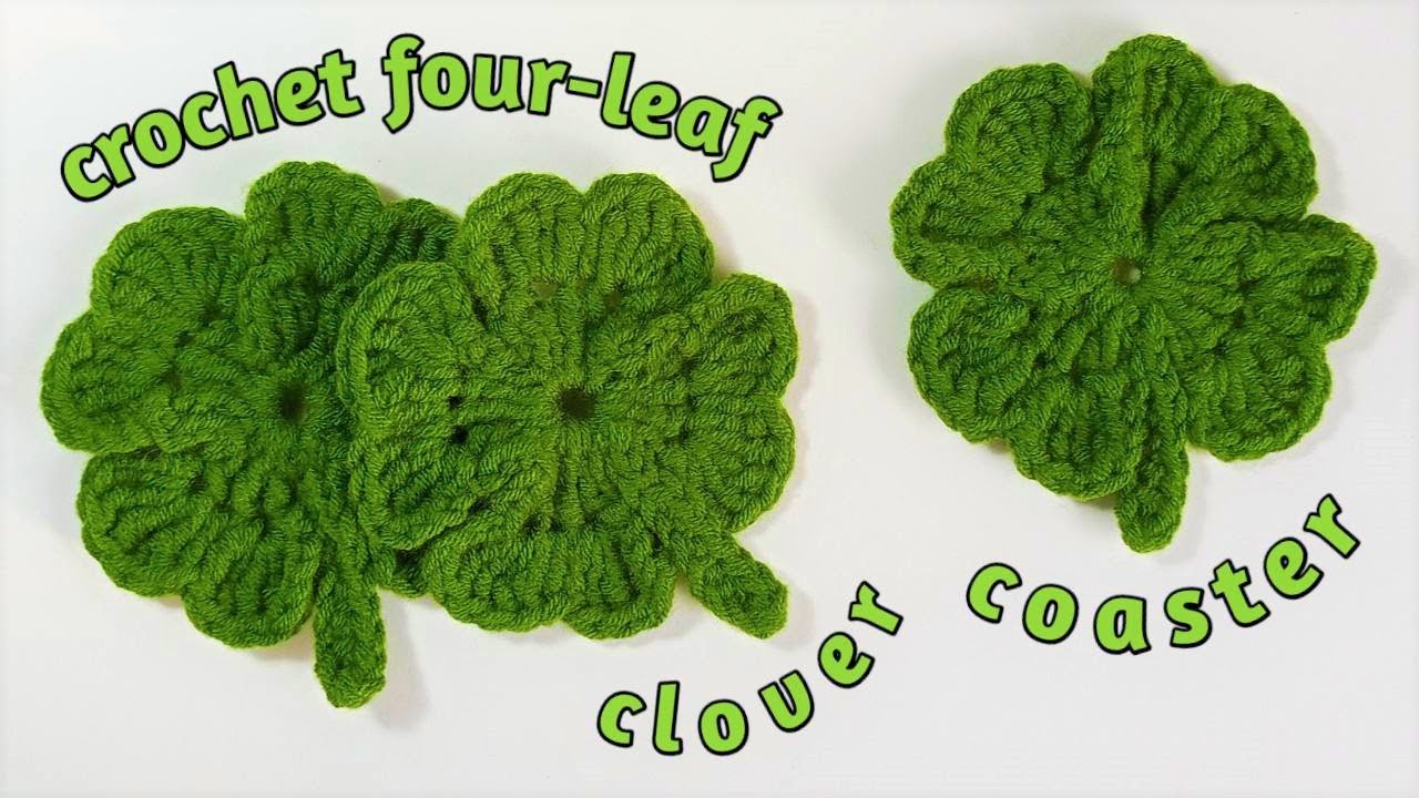 CROCHET COASTER | HOW TO CROCHET FOUR LEAF CLOVER COASTERS | LEAF TUTORIAL | CROCHET FOR BEGINNERS