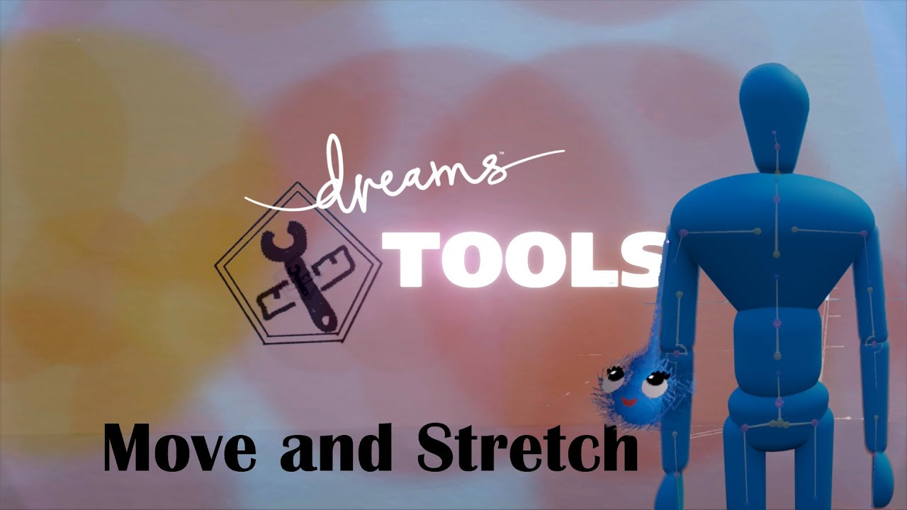 Dreams Tools: Move and Stretch