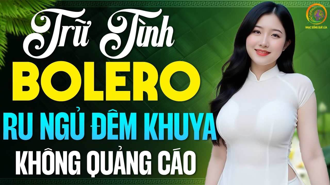 LK Bolero Trữ Tình Hay Nhất 2026 🎶 Nhạc Vàng Xưa NGỌT NGÀO Ru Ngủ Đêm Khuya Cả Xóm Phê Điên Đảo