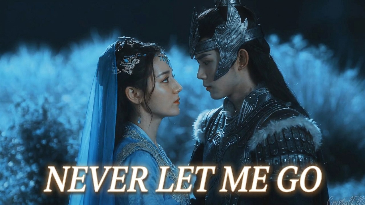 The Long Ballad || Li Changge & Ashile Sun - Never Let Me Go [request]