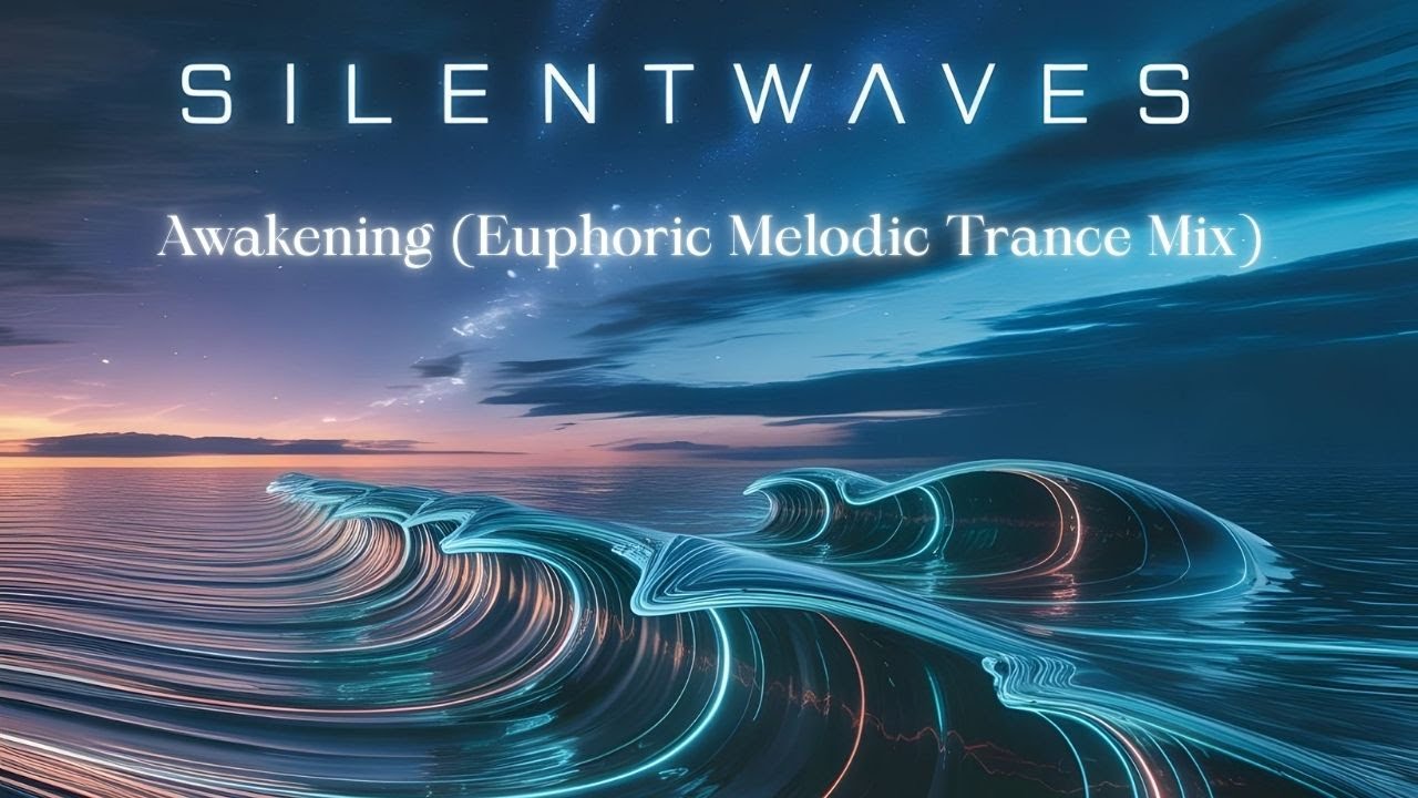 Silent Waves – Awakening (Euphoric Melodic Trance Mix) | Full Track / Official Release
