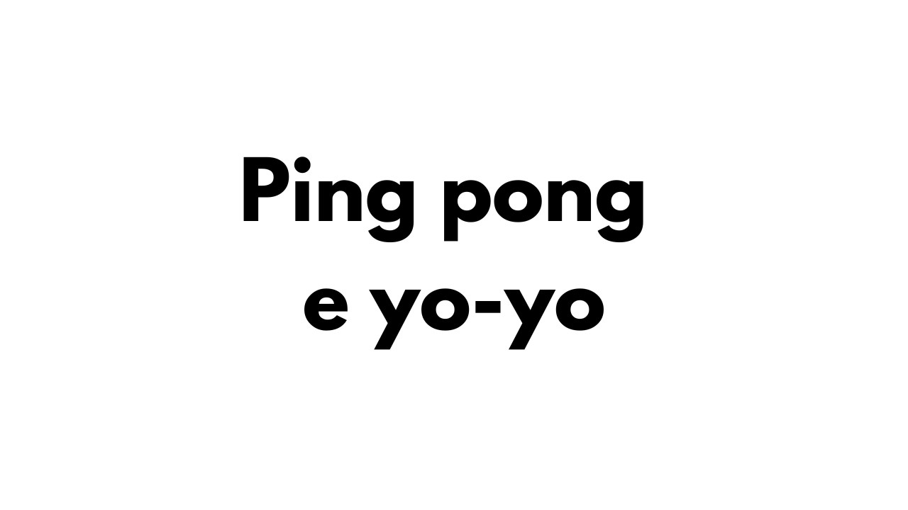 Ping pong e yo-yo