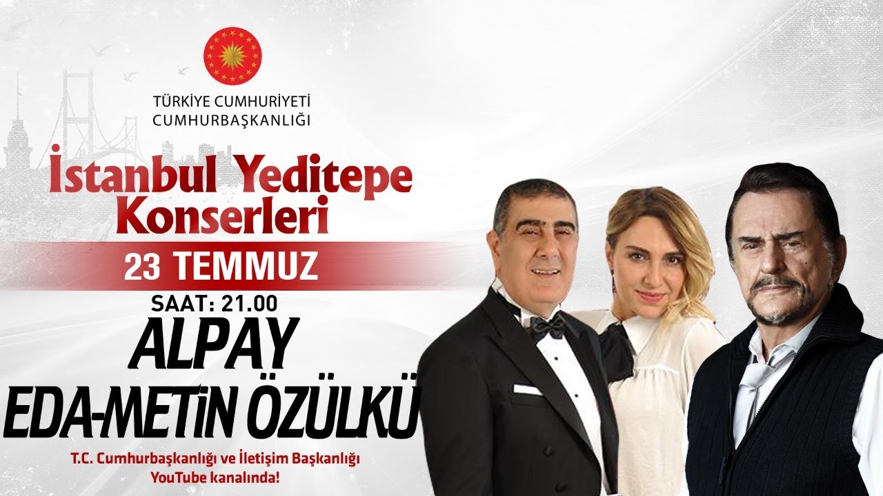 Cumhurbaşkanlığı “İstanbul Yeditepe Konserleri" - Alpay ve Eda-Metin Özülkü Konseri