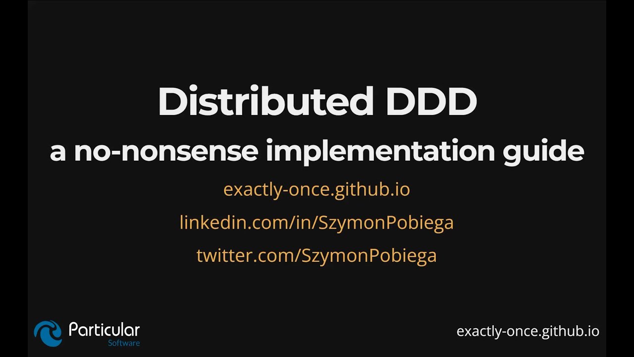 Distributed domain-driven design, a no-nonsense implementation guide | Szymon Pobiega