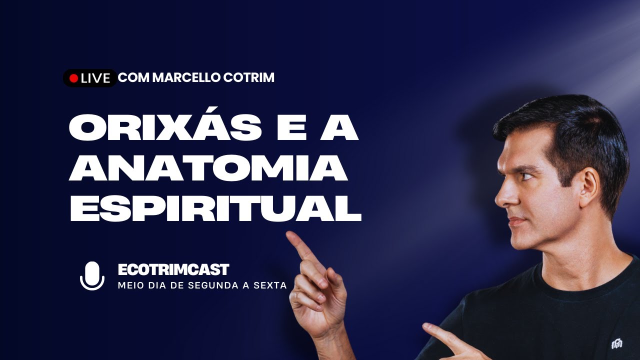 ORIXÁS E A ANATOMIA ESPIRITUAL | ECOTRIMCAST