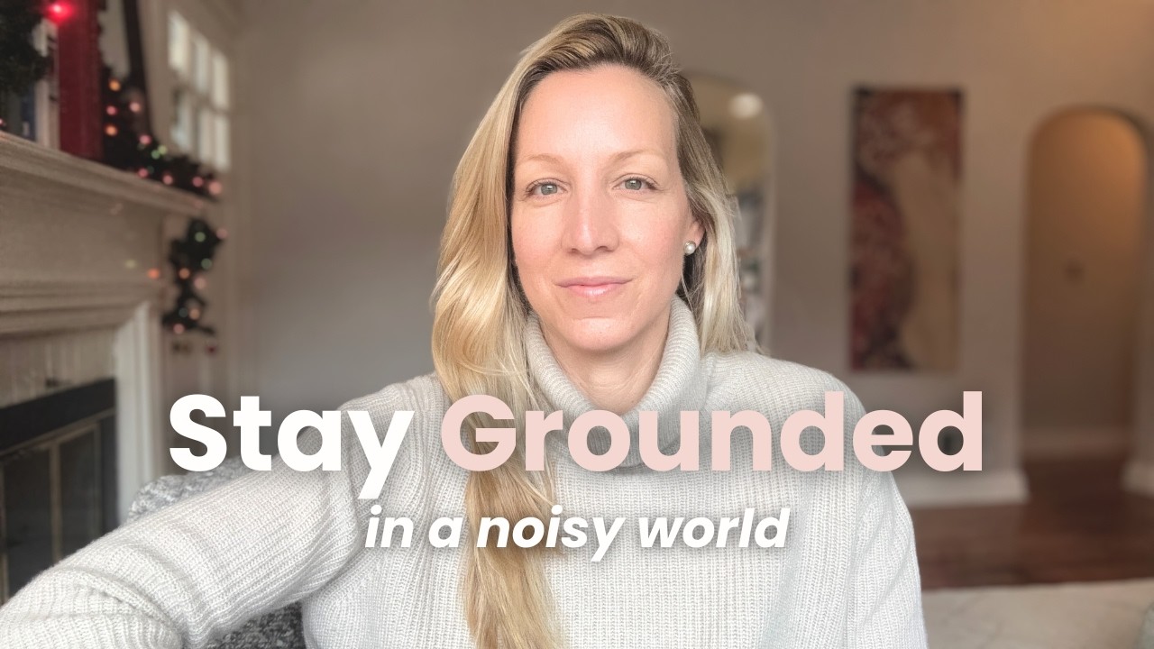 How I Stay Grounded in a Noisy, Overstimulated World
