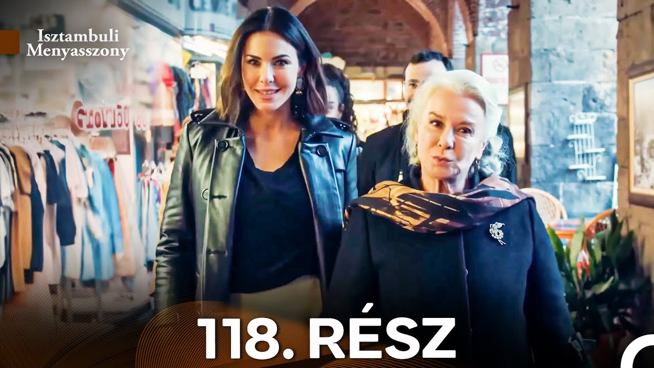 Isztambuli Menyasszony 118. Rész (Magyar Szinkron)
