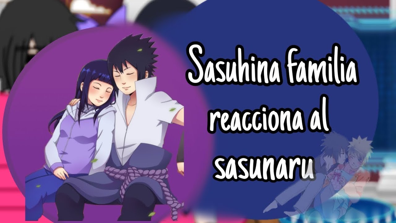 ★Sasuhina familia reacciona al 
