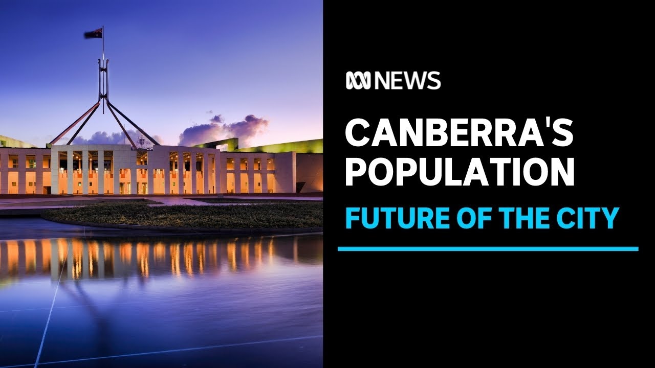 Why Canberra's population is expected to hit 700,000 within decades | ABC News