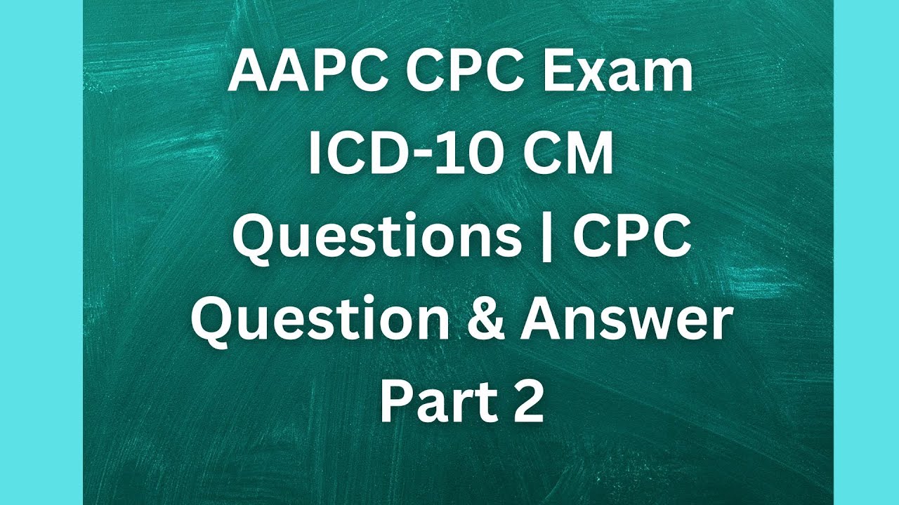 AAPC CPC Exam ICD-10 CM Questions | CPC Question & Answer Part 2