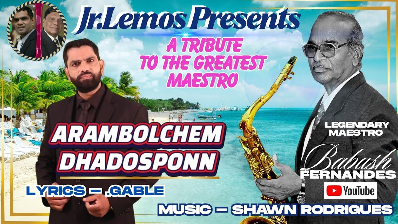 Jr.lemos PRESENTS 2025/new konkani Song - ARAMBOLCHEM DHADOSPONN/Tribute to BABUSH Uncle 