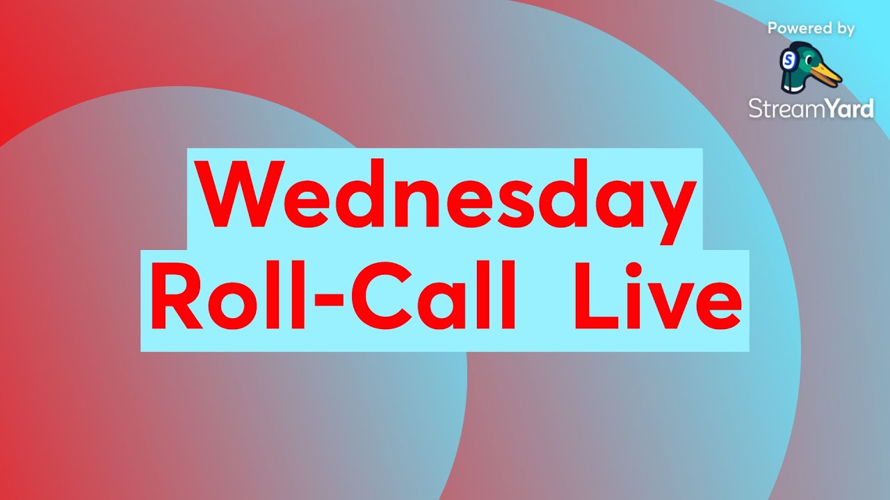 Wednesday Roll-Call  Live