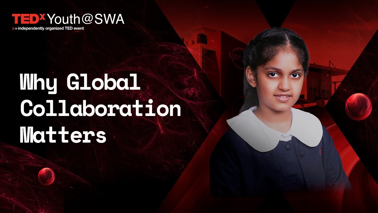 Why Global Collaboration Matters | Aarohi Vashishtha | TEDxYouth@SWA