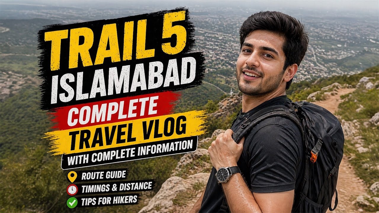 Trail 5 Islamabad Complete Travel Vlog 