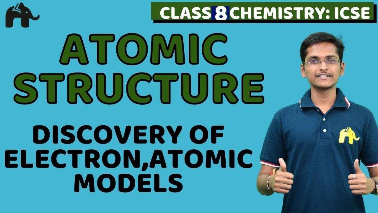 Atomic Structure Class 8 ICSE Chemistry | Selina Chapter 4 | Discovery of Electron, Atomic Models