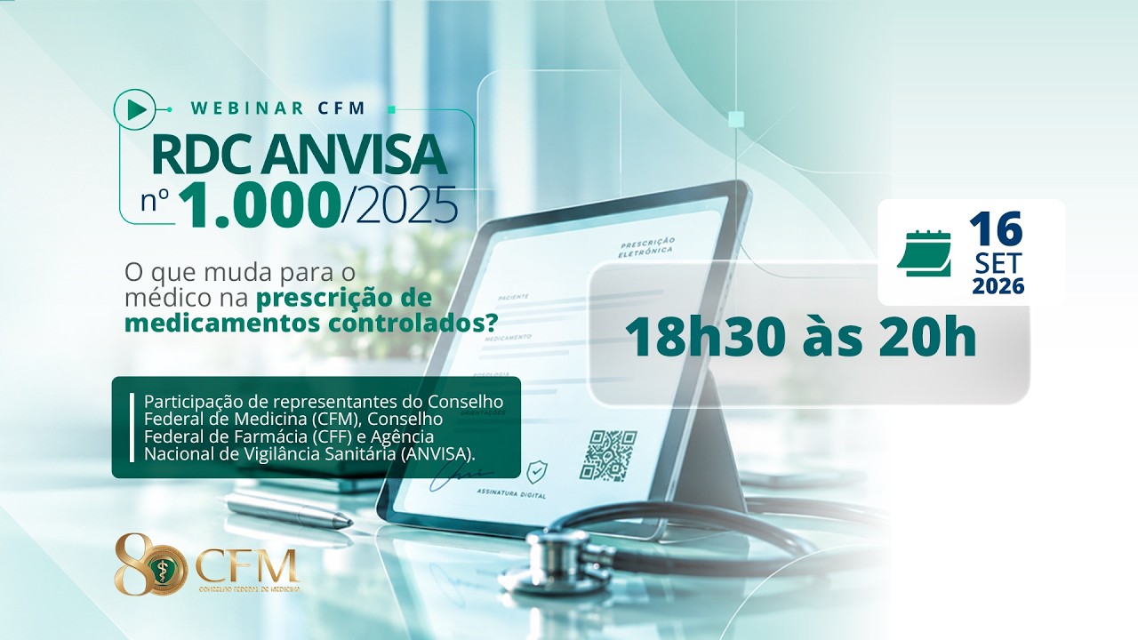 Webinar CFM | RDC Anvisa n&ordm; 1.000/2025: O que muda para o m&eacute;dico na prescri&ccedil;&atilde;o de medicamentos?