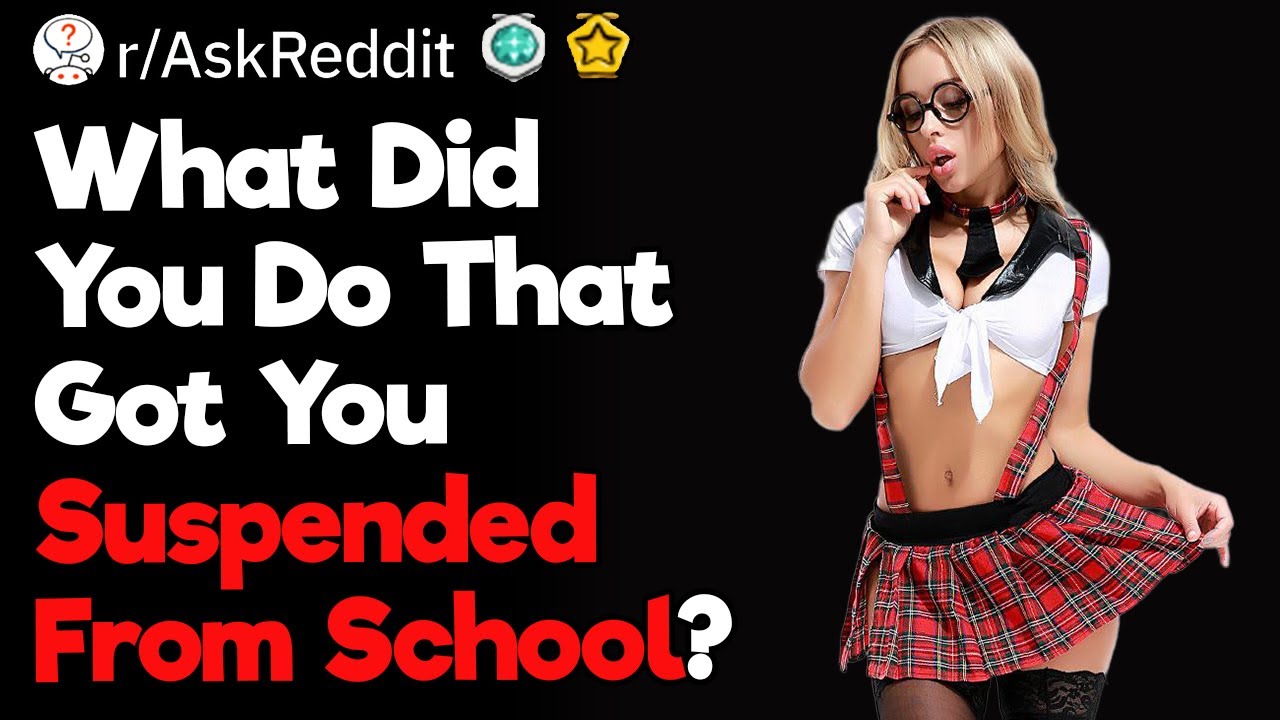 What Got You Suspended From School?