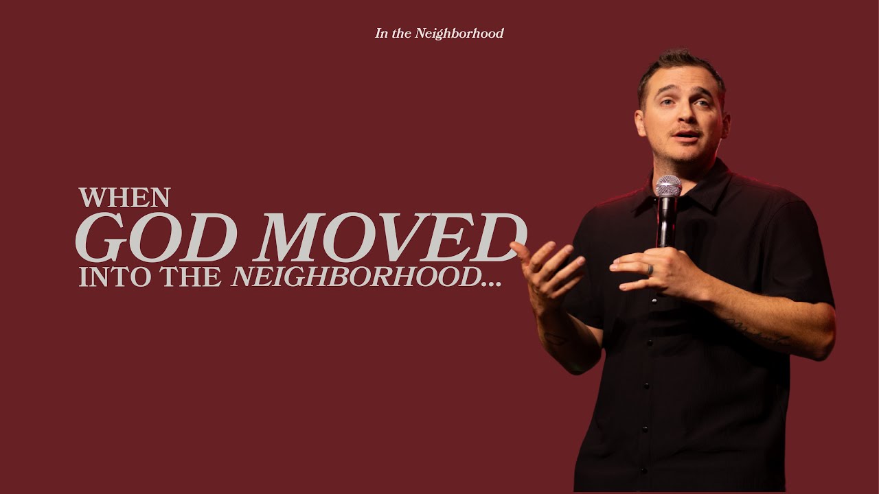 When God Moved Into the Neighborhood | Nolan Wilson