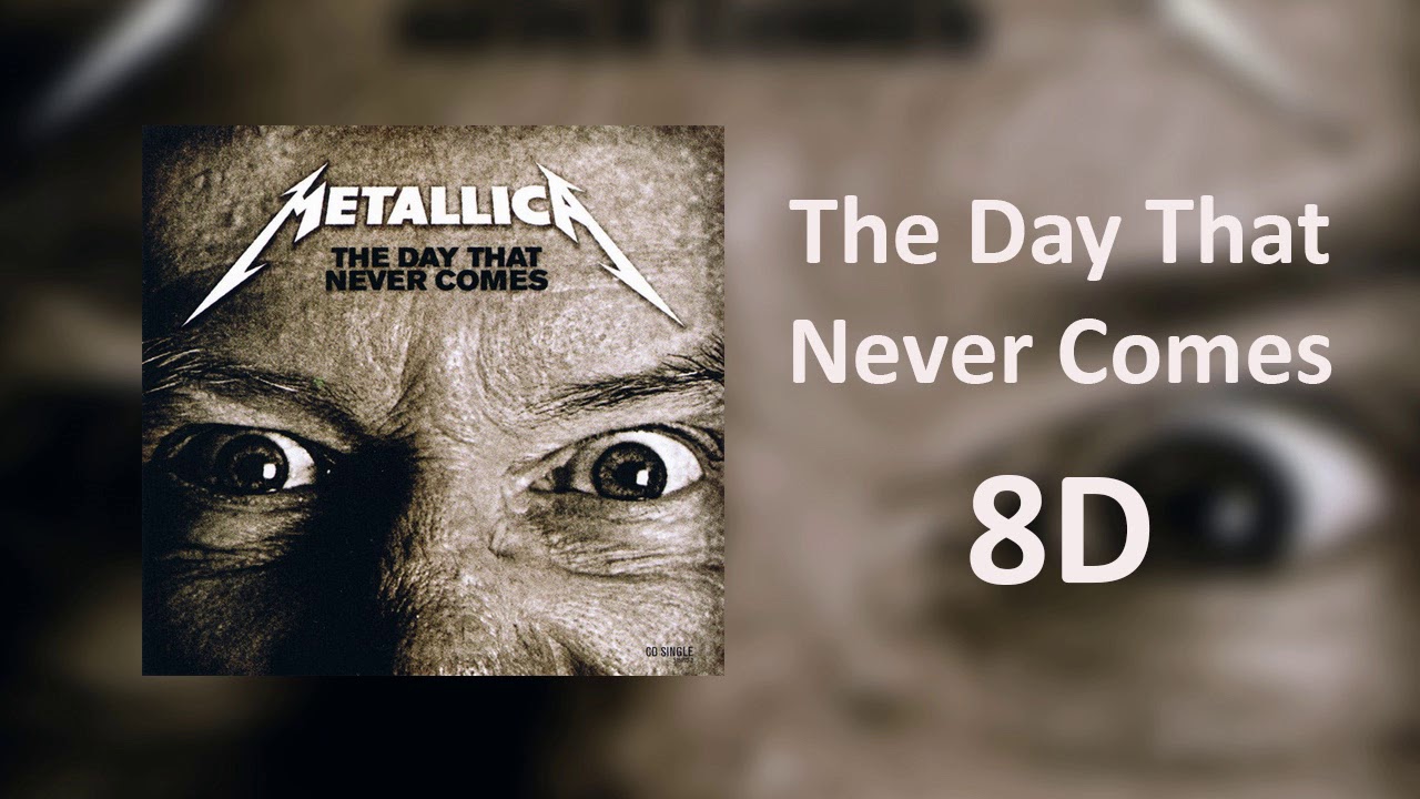 Metallica - The Day That Never Comes [8D Sound]