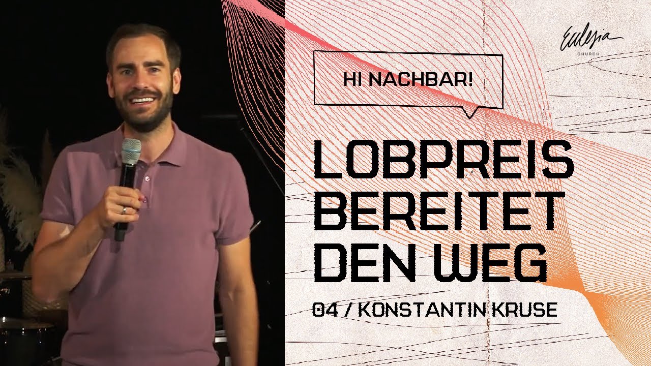 Lobpreis bereitet den Weg | Hi Nachbar! | Konstantin Kruse | Ecclesia Church | Online Gottesdienst