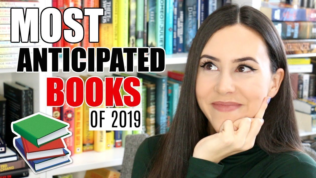 MOST ANTICIPATED BOOK RELEASES OF 2019 || Books I Want to Read!