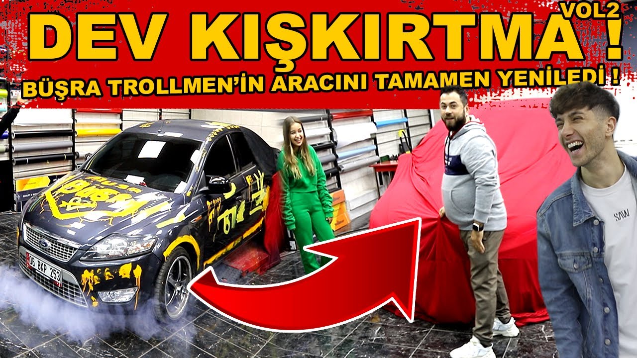 DEV KIŞKIRTMADA MUTLU SON ! B&uuml;şra Trollmen'in Aracını Tamamen Yeniledi !